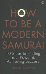 How to be a Modern Samurai: 10 Steps to Finding Your Power & Achieving SuccessAchieving Success 0th New edition цена и информация | Самоучители | pigu.lt