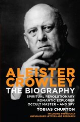 Aleister Crowley: The Biography - Spiritual Revolutionary, Romantic Explorer, Occult Master - and Spy New edition цена и информация | Биографии, автобиогафии, мемуары | pigu.lt