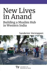 New Lives in Anand: Building a Muslim Hub in Western India kaina ir informacija | Dvasinės knygos | pigu.lt