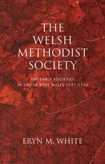 Welsh Methodist Society: The Early Societies in South-west Wales 1737-1750 kaina ir informacija | Istorinės knygos | pigu.lt