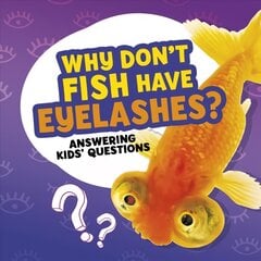 Why Don't Fish Have Eyelashes? цена и информация | Книги для подростков  | pigu.lt