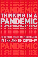 Thinking in a Pandemic: The Crisis of Science and Policy in the Age of COVID-19 kaina ir informacija | Socialinių mokslų knygos | pigu.lt