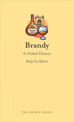 Brandy: A Global History цена и информация | Книги по социальным наукам | pigu.lt