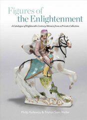 Figures of the Enlightenment: A Catalogue of Eighteenth-century Meissen from a Private Collection цена и информация | Книги об искусстве | pigu.lt