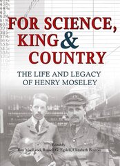 For Science King & Country: The Life and Legacy of Henry Moseley kaina ir informacija | Biografijos, autobiografijos, memuarai | pigu.lt