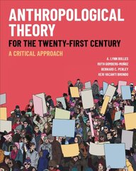Anthropological Theory for the Twenty-First Century: A Critical Approach kaina ir informacija | Istorinės knygos | pigu.lt