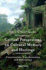 Critical Perspectives on Cultural Memory and Heritage: Construction, Transformation and Destruction kaina ir informacija | Istorinės knygos | pigu.lt