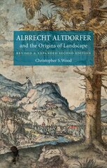 Albrecht Altdorfer and the Origins of Landscape: And the Origins of Landscape 2nd edition цена и информация | Книги об искусстве | pigu.lt