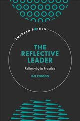 Reflective Leader: Reflexivity in Practice цена и информация | Книги по экономике | pigu.lt
