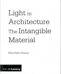 Light in Architecture: The Intangible Material цена и информация | Книги об архитектуре | pigu.lt