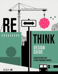 RETHINK Design Guide: Architecture for a post-pandemic world цена и информация | Книги об архитектуре | pigu.lt