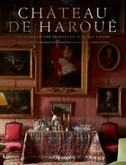 Chateau d'Haroue: The Home of the Princes de Beauvau-Craon цена и информация | Книги об архитектуре | pigu.lt