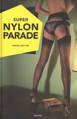 Super Nylon Parade: Women, Legs, and Nylons kaina ir informacija | Fotografijos knygos | pigu.lt