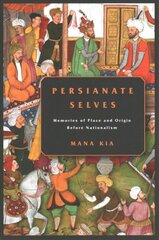 Persianate Selves: Memories of Place and Origin Before Nationalism kaina ir informacija | Istorinės knygos | pigu.lt