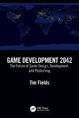 Game Development 2042: The Future of Game Design, Development, and Publishing kaina ir informacija | Knygos apie meną | pigu.lt
