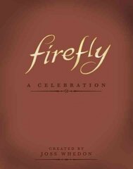 Firefly: A Celebration Anniversary Edition: A Celebration Anniversary edition kaina ir informacija | Knygos apie meną | pigu.lt