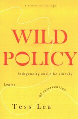 Wild Policy: Indigeneity and the Unruly Logics of Intervention kaina ir informacija | Socialinių mokslų knygos | pigu.lt