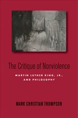 Critique of Nonviolence: Martin Luther King, Jr., and Philosophy kaina ir informacija | Istorinės knygos | pigu.lt
