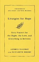Liturgies for Hope: Sixty Prayers for the Highs, the Lows, and Everything in Between kaina ir informacija | Dvasinės knygos | pigu.lt