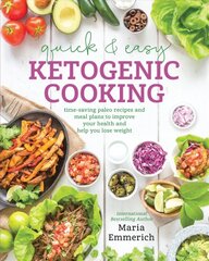 Quick & Easy Ketogenic Cooking: Meal Plans and Time Saving Paleo Recipes to inspire health and Shed Weight цена и информация | Книги рецептов | pigu.lt
