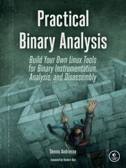 Practical Binary Analysis: Build Your Own Linux Tools for Binary Instrumentation, Analysis, and Disassembly цена и информация | Книги по экономике | pigu.lt