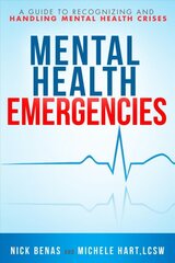 Mental Health First Aid: A Guide to Handling and Recognizing Mental Health Emergencies kaina ir informacija | Saviugdos knygos | pigu.lt