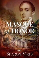 Masque Of Honor: A Historical Novel of the American South kaina ir informacija | Fantastinės, mistinės knygos | pigu.lt