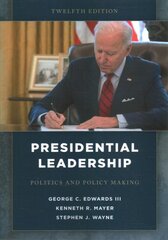 Presidential Leadership: Politics and Policy Making Twelfth Edition цена и информация | Книги по социальным наукам | pigu.lt