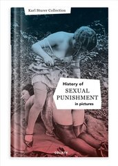 History Of S:e:x:u:a:l Punishment In Pictures: English Edition цена и информация | Книги по фотографии | pigu.lt