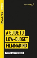 Rocliffe Notes - A Guide to Low-Budget Filmmaking: Rocliffe Notes цена и информация | Книги об искусстве | pigu.lt