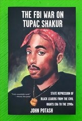 FBI War On Tupac Shakur: State Repression of Black Leaders From the Civil Rights Era to the 1990s 2nd ed. kaina ir informacija | Socialinių mokslų knygos | pigu.lt