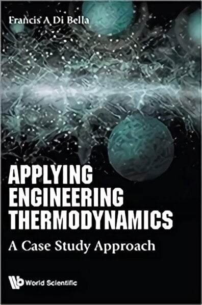 Applying Engineering Thermodynamics: A Case Study Approach kaina ir informacija | Enciklopedijos ir žinynai | pigu.lt