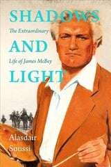 Shadows and Light: The Extraordinary Life of James McBey цена и информация | Биографии, автобиографии, мемуары | pigu.lt