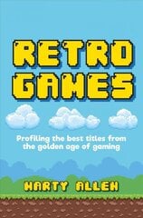 Retro Games: Profiling the Best Titles from the Golden Age of Gaming kaina ir informacija | Ekonomikos knygos | pigu.lt