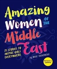 Amazing Women of the Middle East: 25 Stories to Inspire Girls Everywhere Revised edition kaina ir informacija | Knygos paaugliams ir jaunimui | pigu.lt