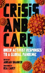 Crisis And Care: Queer Activist Responses to a Global Pandemic kaina ir informacija | Socialinių mokslų knygos | pigu.lt