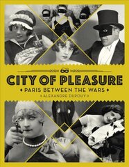City Of Pleasure: Paris Between the Wars цена и информация | Книги по фотографии | pigu.lt