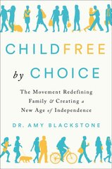 Childfree By Choice: The Movement Redefining Family and Creating a New Age of Independence kaina ir informacija | Socialinių mokslų knygos | pigu.lt