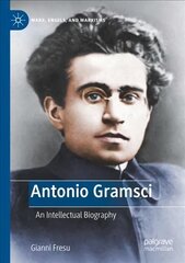 Antonio Gramsci: An Intellectual Biography 1st ed. 2023 kaina ir informacija | Biografijos, autobiografijos, memuarai | pigu.lt
