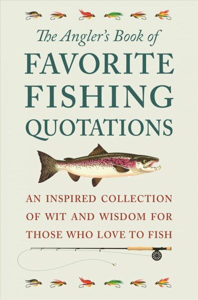 Angler's Book Of Favorite Fishing Quotations: An Inspired Collection of Wit and Wisdom for Those Who Love to Fish kaina ir informacija | Knygos apie sveiką gyvenseną ir mitybą | pigu.lt