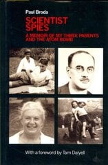 Scientist Spies: A memoir of my three parents and the atom bomb kaina ir informacija | Biografijos, autobiografijos, memuarai | pigu.lt