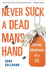 Never Suck A Dead Man's Hand: Curious Adventures of a CSI kaina ir informacija | Biografijos, autobiografijos, memuarai | pigu.lt