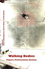 Walking Bodies: Papers, Provocations, Actions from Walking's New Movements, the Conference kaina ir informacija | Knygos apie meną | pigu.lt