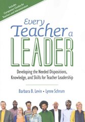 Every Teacher a Leader: Developing the Needed Dispositions, Knowledge, and Skills for Teacher Leadership цена и информация | Книги по социальным наукам | pigu.lt