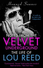 Notes from the Velvet Underground: The Life of Lou Reed цена и информация | Биографии, автобиогафии, мемуары | pigu.lt