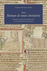 Roman de toute chevalerie: Reading Alexander Romance in Late Medieval England kaina ir informacija | Istorinės knygos | pigu.lt