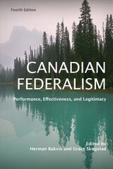 Canadian Federalism: Performance, Effectiveness, and Legitimacy (Fourth Edition) kaina ir informacija | Socialinių mokslų knygos | pigu.lt