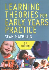 Learning Theories for Early Years Practice 2nd Revised edition kaina ir informacija | Socialinių mokslų knygos | pigu.lt