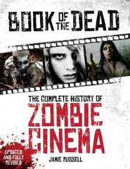 Book of the Dead: The Complete History of Zombie Cinema (Updated & Fully Revised Edition): The Complete History of Zombie Cinema Revised edition kaina ir informacija | Knygos apie meną | pigu.lt