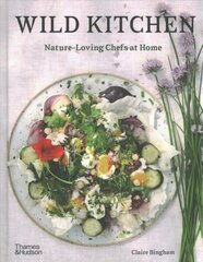 Wild Kitchen: Nature-Loving Chefs at Home цена и информация | Книги рецептов | pigu.lt